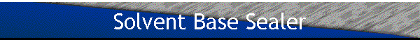 Solvent Base Sealer