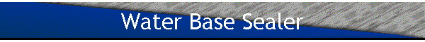 Water Base Sealer